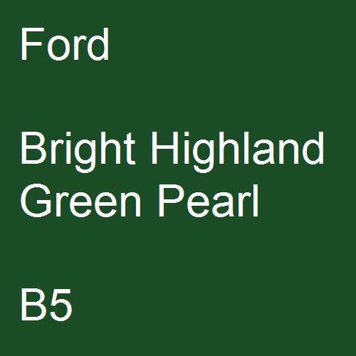 Ford, Bright Highland Green Pearl, B5.